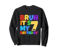 Bruh It's My 7th Birthday Funny 7 Year Old Party Age 7 Ans Sweatshirt