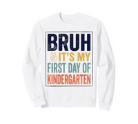 Bruh It's My First Day of Kindergarten First Day of School Sweatshirt