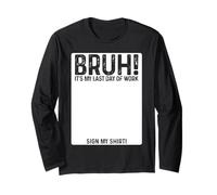 Bruh It's My Last Day At Work Sign My Shirt Retirement Manche Longue