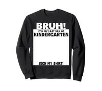 Bruh It's My Last Day of Kindergarten - Diplômé 1ère année Sweatshirt