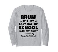 Bruh Its My Last Day of School Sign My Shirt Backside Please Manche Longue