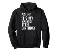 Bruh It's My Skibidi 11th Birthday Boys Girls 11 Years Old Sweat à Capuche