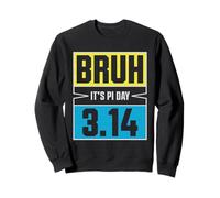 Bruh It's Pi Day 3.14 Célébration drôle de Geek mathématiques | Pi Day Sweatshirt