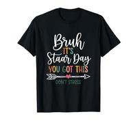 Bruh It's Staar Day You Got This Don't Strress T-Shirt