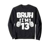 Bruh, J'Ai 13 Ans, drôle, treizième Anniversaire, garçon, 13e Anniversaire Sweatshirt