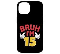 Bruh, J'Ai 15 Ans, Cadeaux pour garçons et Filles, C'est Mon 15e Anniversaire Coque pour iPhone 14