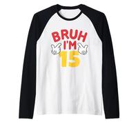 Bruh, J'Ai 15 Ans, Cadeaux pour garçons et Filles, C'est Mon 15e Anniversaire Manche Raglan