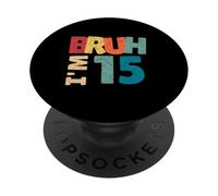 Bruh, J'Ai 15 Ans, Cadeaux pour garçons et Filles, C'est Mon 15e Anniversaire PopSockets PopGrip Adhésif