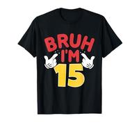 Bruh, J'Ai 15 Ans, Cadeaux pour garçons et Filles, C'est Mon 15e Anniversaire T-Shirt