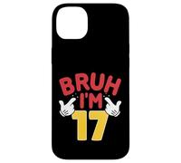 Bruh, J'Ai 17 Ans, Cadeaux pour garçons et Filles, C'est Mon 17e Anniversaire Coque pour iPhone 14 Plus
