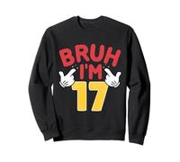 Bruh, J'Ai 17 Ans, Cadeaux pour garçons et Filles, C'est Mon 17e Anniversaire Sweatshirt