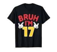 Bruh, J'Ai 17 Ans, Cadeaux pour garçons et Filles, C'est Mon 17e Anniversaire T-Shirt