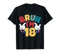 Bruh, J'Ai 18 Ans, Cadeaux pour garçons et Filles, C'est Mon 18e Anniversaire T-Shirt