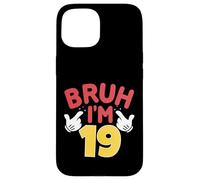 Bruh, J'Ai 19 Ans, Cadeaux pour garçons et Filles, C'est Mon 19e Anniversaire Coque pour iPhone 15