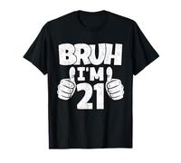 Bruh, J'Ai 21 Ans, Enfin légal, 21e Anniversaire T-Shirt