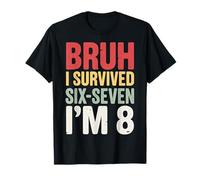 Bruh, J'Ai survécu à Six Sept Ans, J'Ai 8 Ans, drôle 8e T-Shirt