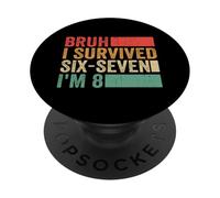 Bruh J'Ai survécu à Six Seven 6 7 J'Ai 8 Ans C'est drôle, 8e Anniversaire PopSockets PopGrip Adhésif