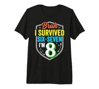 Bruh J'Ai survécu à Six Seven I'm 8 Funny 6 7 8e Anniversaire T-Shirt Haut de Gamme