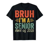 Bruh, Je suis Une Senior de 2026, Fin d'études 2026 T-Shirt