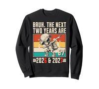 Bruh, Les Deux prochaines années sont 2026 et 2027-67 Meme Sweatshirt
