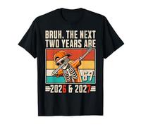 Bruh, Les Deux prochaines années sont 2026 et 2027 T-Shirt
