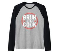 Bruh Let Me Cook Point de Confiance de Confiance |- Manche Raglan