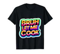 Bruh Let Me Cook Point de Confiance de Confiance |- T-Shirt