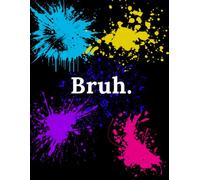Bruh Notebook: For When Words Just Aren’t Enough: This notebook is the ultimate space for capturing your thoughts