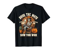 Bruh The Math Aint Mathin, montrez Votre Travail, Professeur d'halloween T-Shirt