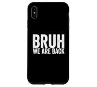 Bruh We are Back to School Bruh We Back to School Coque pour iPhone XS Max