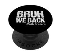 Bruh We Back 6th Graders Sixième année Retour à l'école 1er Jour PopSockets PopGrip Adhésif