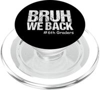 Bruh We Back 6th Graders Sixième année Retour à l'école 1er Jour PopSockets PopGrip pour MagSafe
