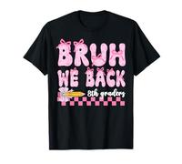 Bruh We Back 8th Graders First Day of Huitith Grade Girls Bow T-Shirt