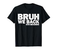Bruh We Back Les élèves de 6e année, Premier Jour de sixième année, garçons et Enfants T-Shirt