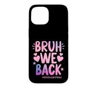 Bruh We Back Sixth Grade Vibes, 1er Jour d'école, 6e année Coque pour iPhone 15