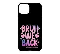 Bruh We Back Sixth Grade Vibes, 1er Jour d'école, 6e année Coque pour iPhone 15 Plus