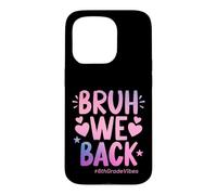 Bruh We Back Sixth Grade Vibes, 1er Jour d'école, 6e année Coque pour iPhone 15 Pro