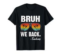 Bruh We Back Teachers Lunettes de Soleil Happy First Day of School T-Shirt