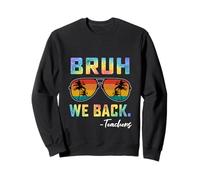 Bruh We Back Teachers Tie Dye Rack to School for Teachers Sweatshirt