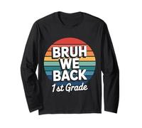 Bruh We Back to School 1st Grade Back to School 1er Day Student Manche Longue