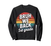 Bruh We Back to School 1st Grade Back to School 1er Day Student Sweatshirt