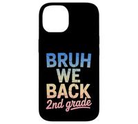 Bruh We Back to School 2nd Grade Back to School 1st Day At School Coque pour iPhone 14