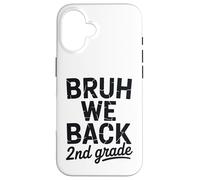 Bruh We Back to School 2nd Grade Back to School 1st Day At School Coque pour iPhone 16