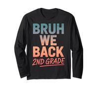 Bruh We Back to School 2nd Grade Back to School 1st Day At School Manche Longue