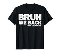 Bruh We Back to School Boys 8th Graders 8th Grade Back to School Boys T-Shirt