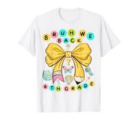 Bruh We Back to School First Day of School 6th Grade T-Shirt