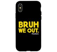 Bruh We Out Teachers Coque pour iPhone X/XS