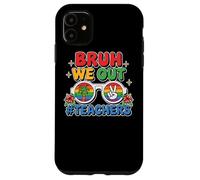Bruh We Out Teachers Shirt Dernier Jour d’école Professeur Coque pour iPhone 11