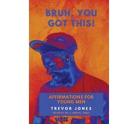 Bruh, You Got This - Affirmations For Young Men