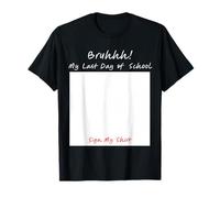 Bruhh Mon dernier Jour d'école Sign My T-Shirt